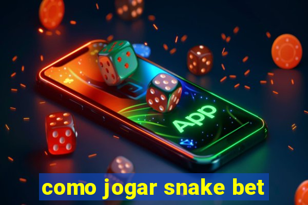 como jogar snake bet